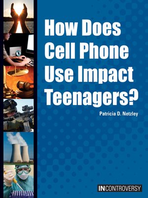 cover image of How Does Cell Phone Use Impact Teenagers?